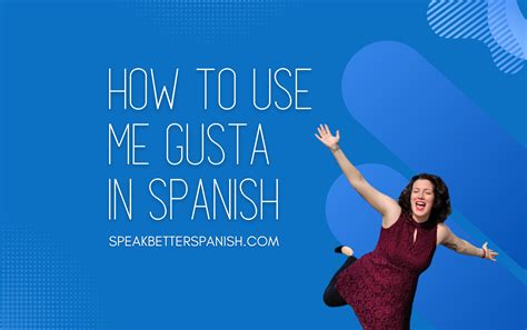 How to Use Me Gusta and Gusto in Spanish.